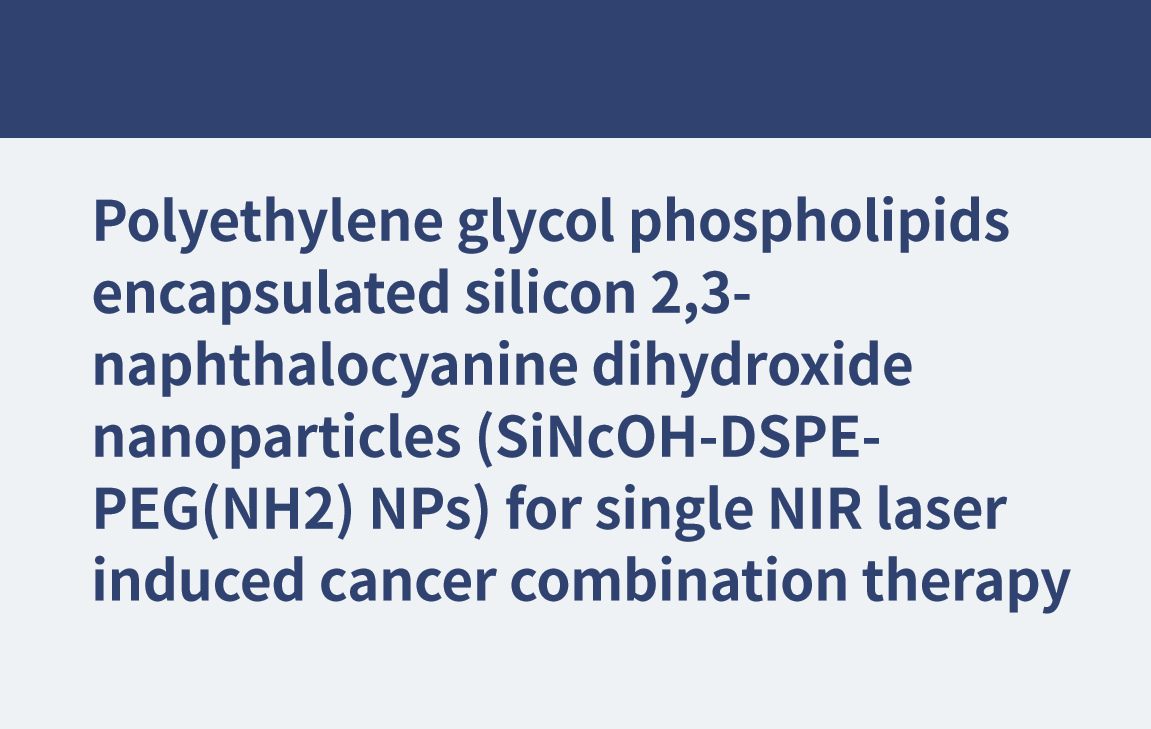 Phospholipides de polyéthylène glycol encapsulés nanoparticules de dihydroxyde de 2,3-naphtalocyanine de silicium (SiNcOH-DSPE-PEG(NH2) NPs) pour une thérapie combinée anticancéreuse induite par un laser NIR unique