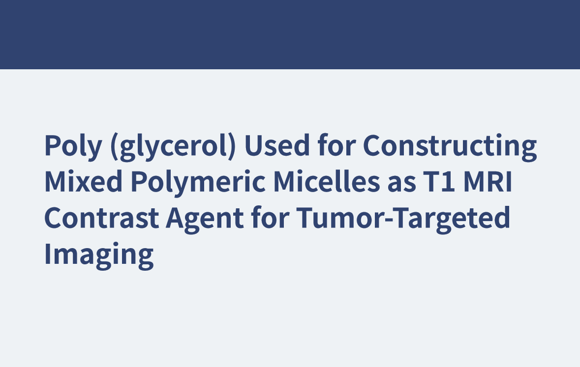 Poly(glycérol) utilisé pour la construction de micelles polymères mixtes comme agent de contraste IRM T1 pour l'imagerie ciblée sur les tumeurs