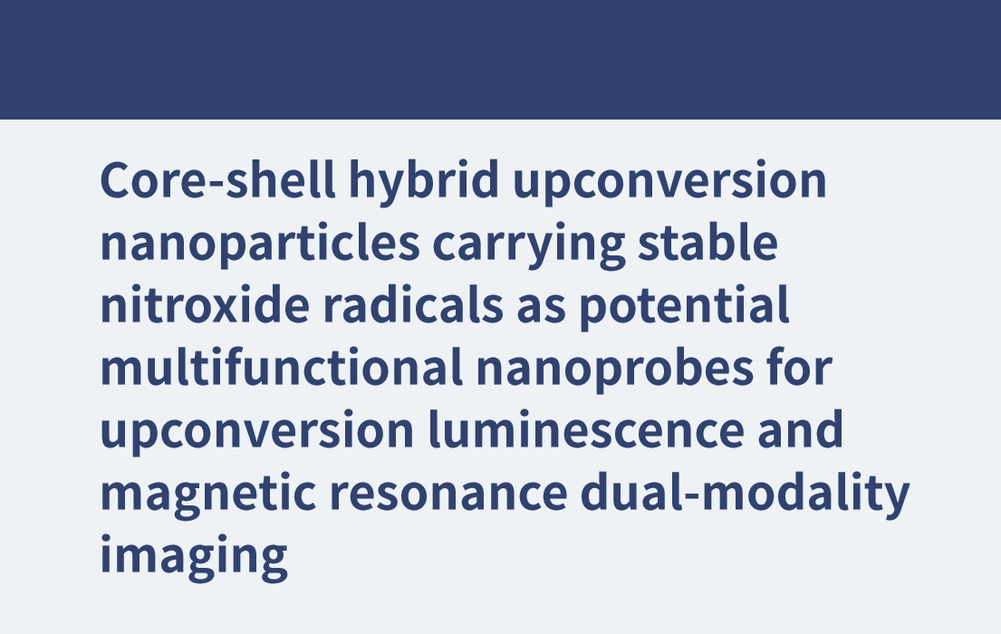 Nanoparticules de conversion ascendante hybrides noyau-coquille transportant des radicaux nitroxyde stables en tant que nanosondes multifonctionnelles potentielles pour la luminescence de conversion ascendante et l'imagerie à double modalité par résonance magnétique
