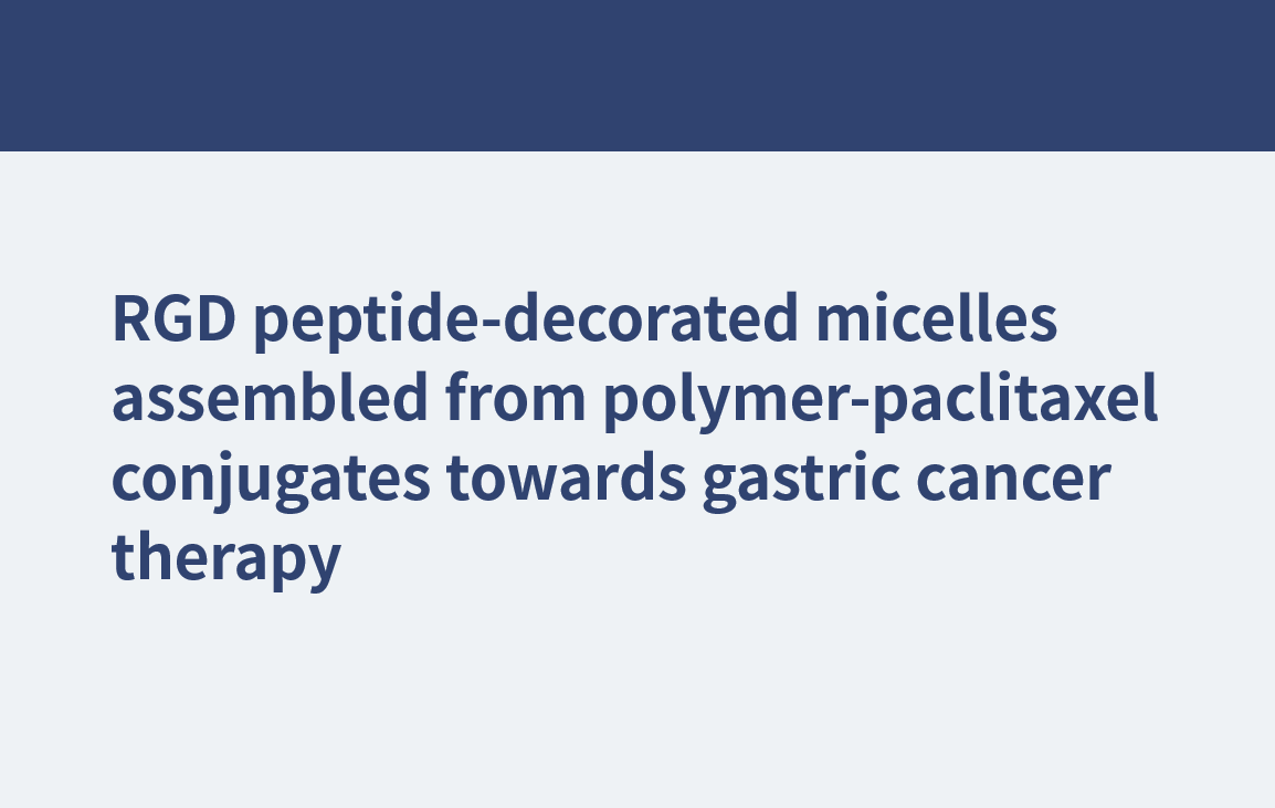 Des micelles décorées de peptides RGD assemblées à partir de conjugués polymère-paclitaxel pour le traitement du cancer gastrique
