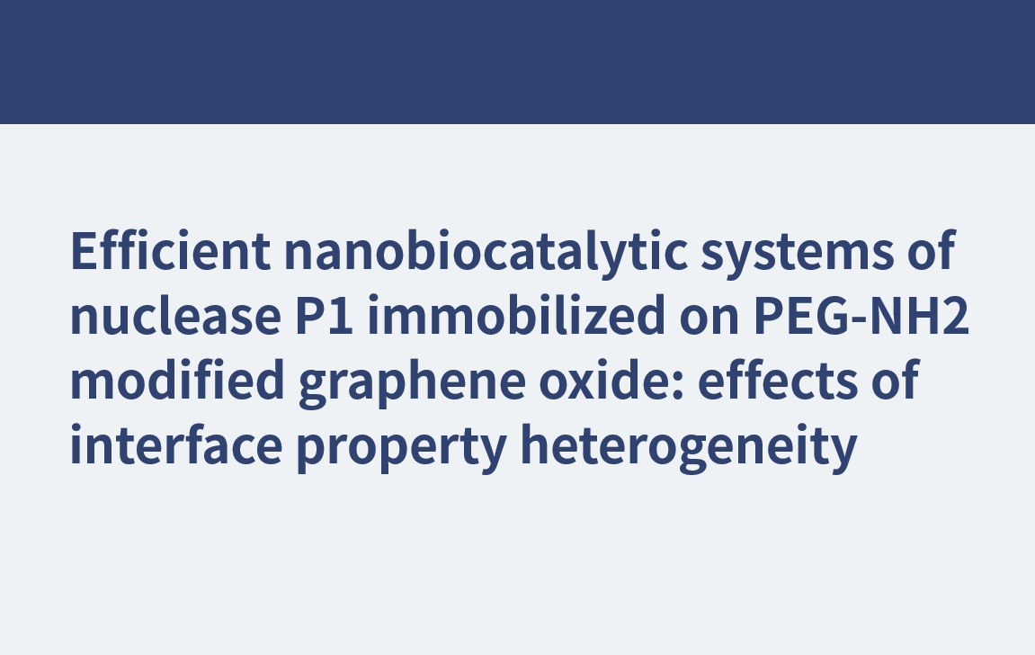 Systèmes nanobiocatalytiques efficaces de nucléase P1 immobilisée sur de l'oxyde de graphène modifié PEG-NH2 : effets de l'hétérogénéité des propriétés d'interface