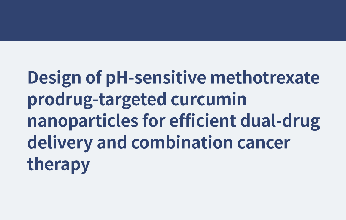 Conception de nanoparticules de curcumine ciblées par des promédicaments de méthotrexate sensibles au pH pour une administration efficace de deux médicaments et une thérapie anticancéreuse combinée