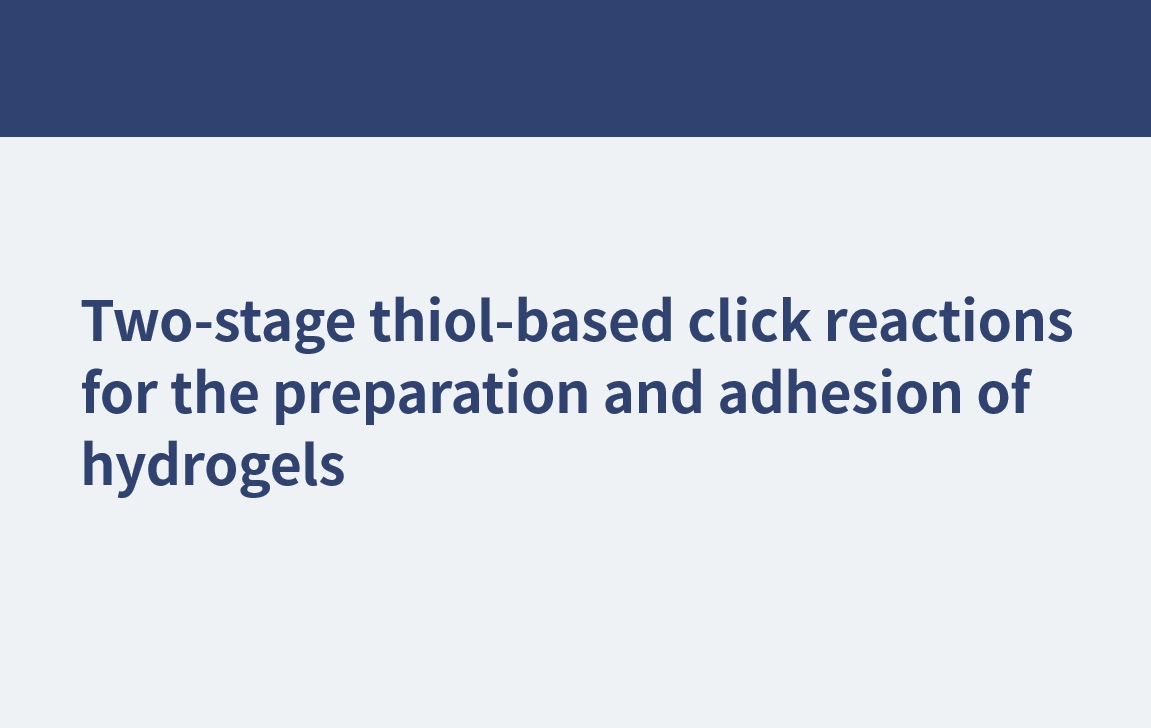 Réactions de clic à base de thiol en deux étapes pour la préparation et l'adhésion d'hydrogels