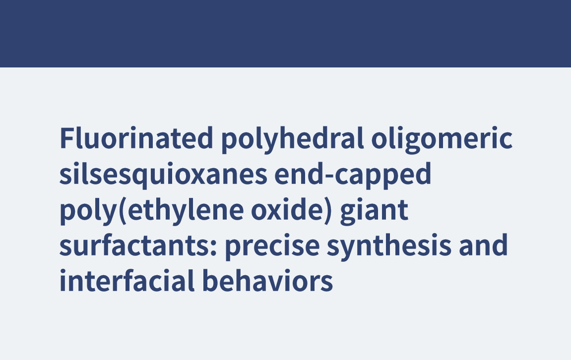 Tensioactifs géants silsesquioxanes oligomères polyédriques fluorés end-capped poly(oxyde d'éthylène) : synthèse précise et comportements interfaciaux