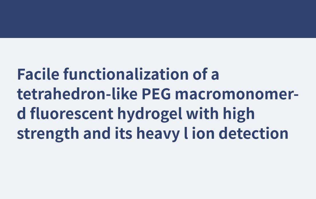 Fonctionnalisation facile d'un hydrogel fluorescent à base de macromonomère PEG de type tétraèdre à haute résistance et sa détection d'ions de métaux lourds