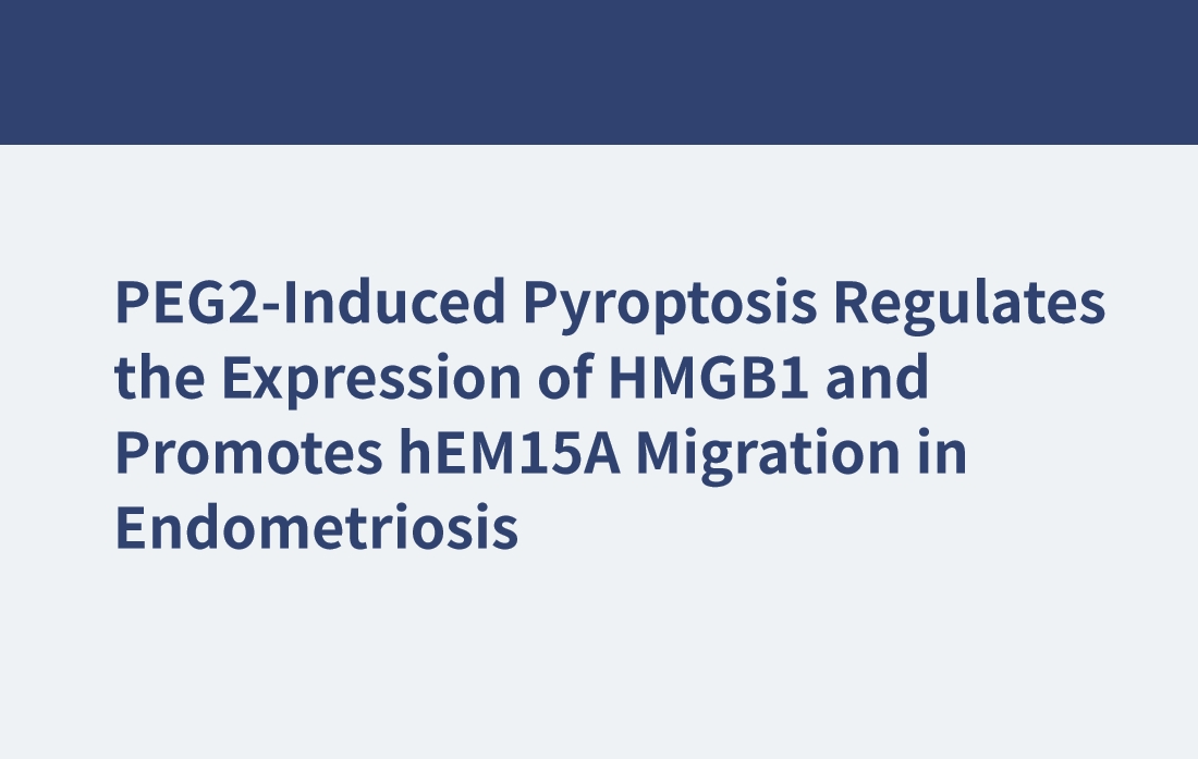 La pyroptose induite par PEG2 régule l'expression de HMGB1 et favorise la migration HEM15A dans l'endométriose