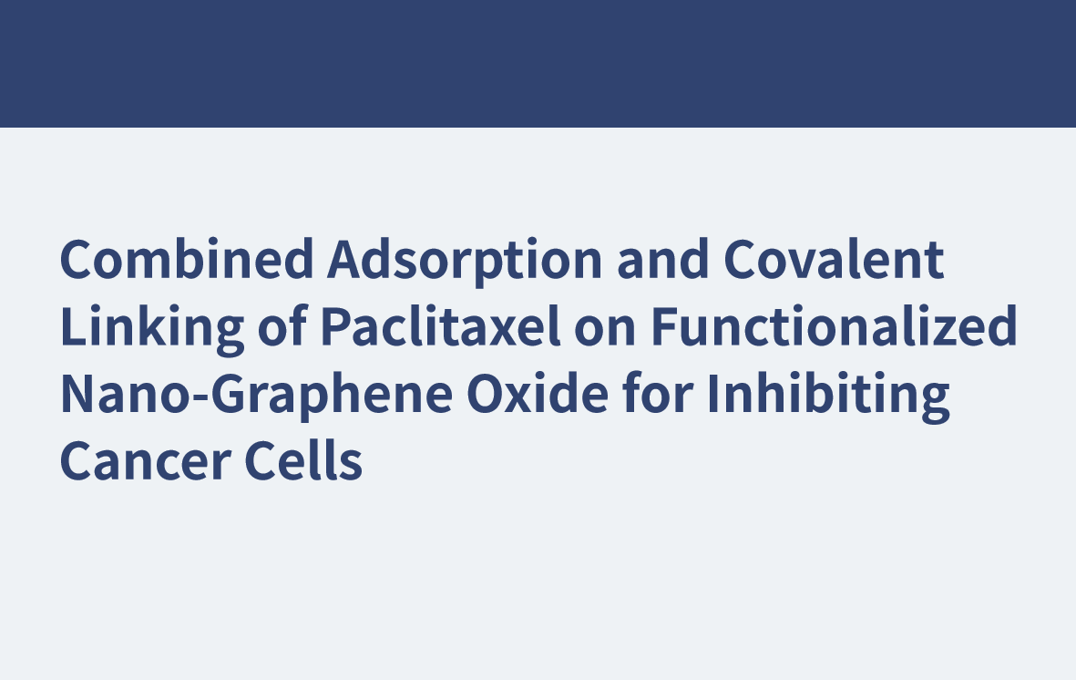 Adsorption et liaison covalente combinées du paclitaxel sur l'oxyde de nano-graphène fonctionnalisé pour inhiber les cellules cancéreuses