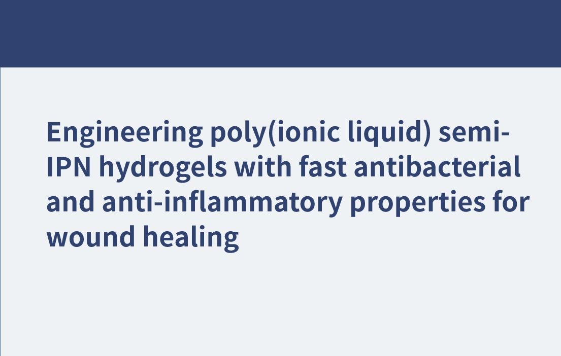 Hydrogels semi-IPN poly(liquides ionique) d'ingénierie dotés de propriétés antibactériennes et anti-inflammatoires rapides pour la cicatrisation des plaies