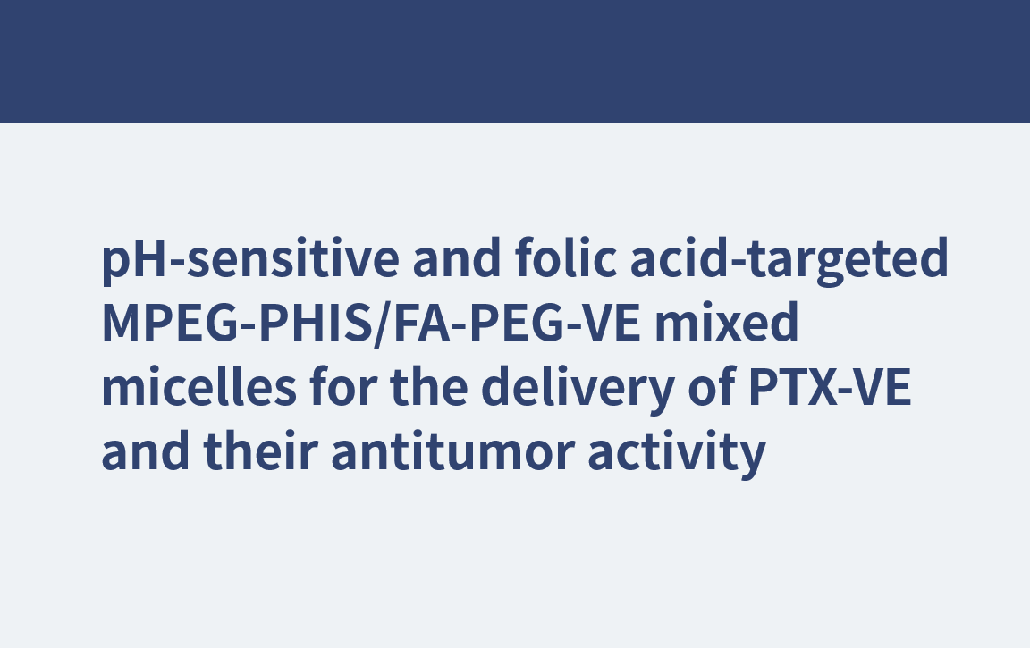 Micelles mixtes MPEG-PHIS/FA-PEG-VE sensibles au pH et ciblées sur l'acide folique pour l'administration de PTX-VE et leur activité antitumorale