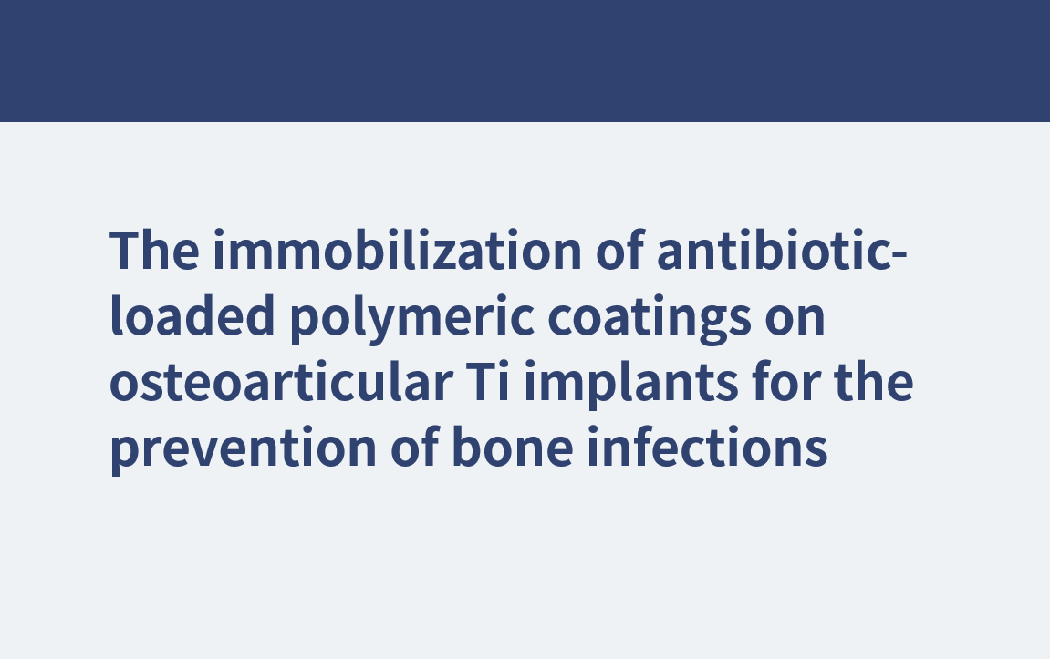 L'immobilisation de revêtements polymères chargés d'antibiotiques sur des implants ostéoarticulaires en Ti pour la prévention des infections osseuses