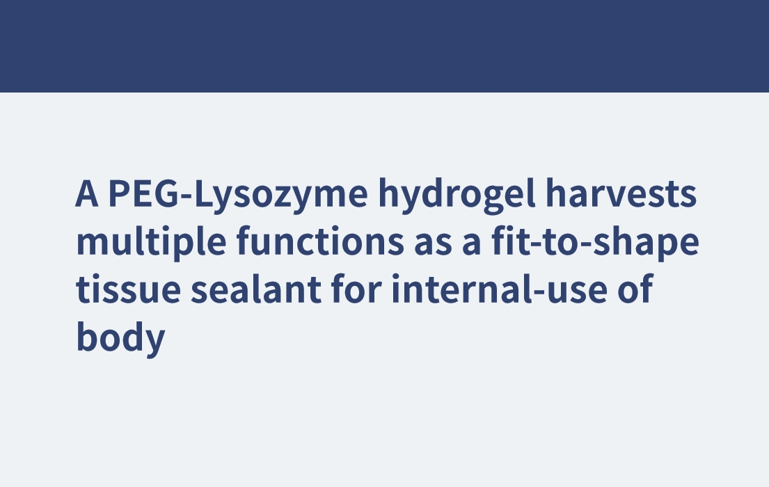 Un hydrogel PEG-Lysozyme remplit de multiples fonctions en tant que scellant tissulaire adapté à la forme pour un usage interne du corps